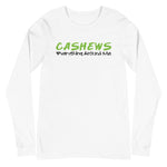 “Cashews Everything Around Me” Unisex Long Sleeve Tee