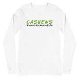 “Cashews Everything Around Me” Unisex Long Sleeve Tee